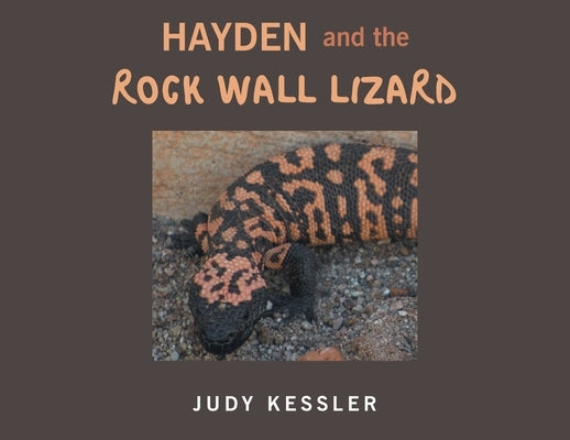 Hayden and the Rock Wall Lizard by Kessler, Judy