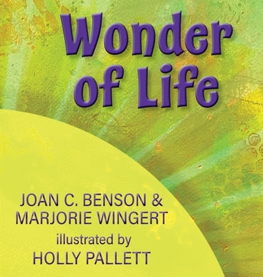 Wonder of Life by Benson, Joan C.