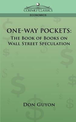 One-Way Pockets: The Book of Books on Wall Street Speculation by Guyon, Don