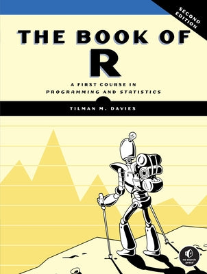 The Book of R, 2nd Edition: A First Course in Programming and Statistics by Davies, Tilman M.