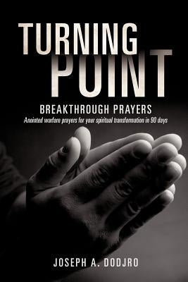 Turning Point Breakthrough Prayers by Dodjro, Joseph A.
