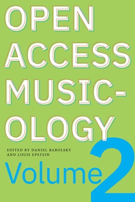 Open Access Musicology: Volume Two by Epstein, Louis