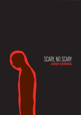 Scary, No Scary by Schomburg, Zachary