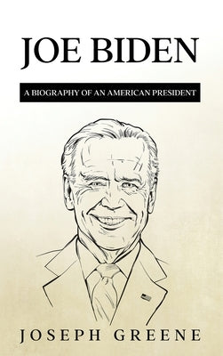 Joe Biden: A Biography of an American President by Greene, Joseph