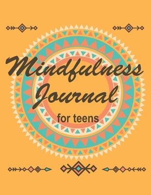 Mindfulness journal for teens: A creative Mindfulness guide and workbook For Self Exploration, Imaginative Thinking, and Creative Writing, Writing Pr by Daya, Linda