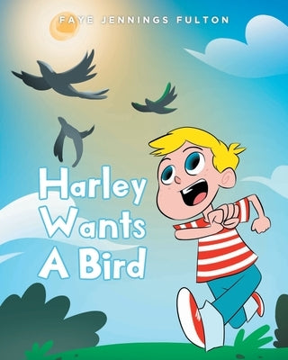 Harley Wants a Bird by Fulton, Faye Jennings