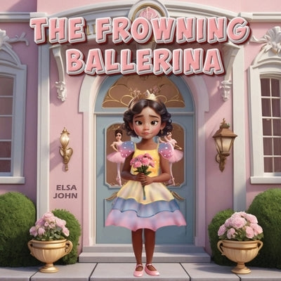 The Frowning Ballerina by John, Elsa