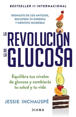 La Revolución de la Glucosa / Glucose Revolution(spanish Edition) by Inchausp&#233;, Jessie