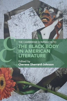 The Cambridge Companion to the Black Body in American Literature by Sherrard-Johnson, Cherene