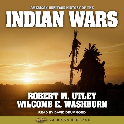 American Heritage History of the Indian Wars by Drummond, David