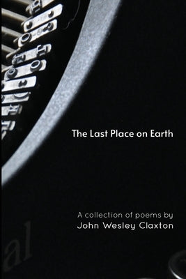 The Last Place on Earth by Claxton, John