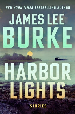 Harbor Lights: Stories by Burke, James Lee