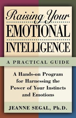 Raising Your Emotional Intelligence: A Practical Guide by Segal, Jeanne