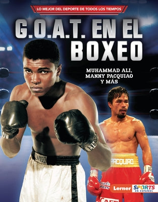 G.O.A.T. En El Boxeo (Boxing's G.O.A.T.): Muhammad Ali, Manny Pacquiao Y M?s by Fishman, Jon M.