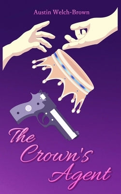 The Crown's Agent by Welch-Brown, Austin