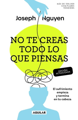 No Te Creas Todo Lo Que Piensas (Edición Actualizada) / Don't Believe Everything You Think (Expanded Edition) by Nguyen, Joseph