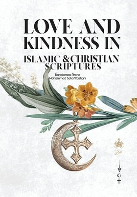 Love and Kindness: in Islamic and Christian Scriptures by Pirone, Bartolomeo