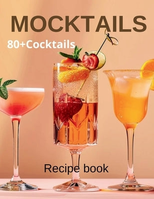 Mocktail Recipe Book: Delicious Non-Alcoholic Drinks for Every Occasion 80+Cocktails by Penn, Howard