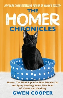 The Homer Chronicles: Homer: The Ninth Life of a Blind Wonder Cat AND Spray Anything: More True Tales of Homer and the Gang by Cooper, Gwen