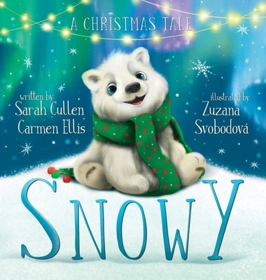 Snowy, A Christmas Tale by Cullen, Sarah