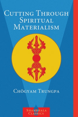 Cutting Through Spiritual Materialism by Trungpa, Ch&#195;&#182;gyam