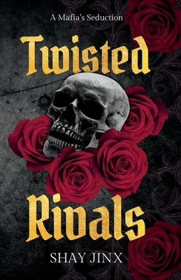 A Mafias Seduction Twisted Rivals by Jinx, Shay
