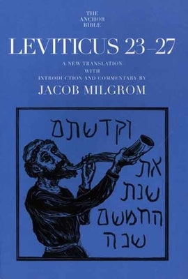 Leviticus 23-27: A New Translation with Introduction and Commentary by Milgrom, Jacob
