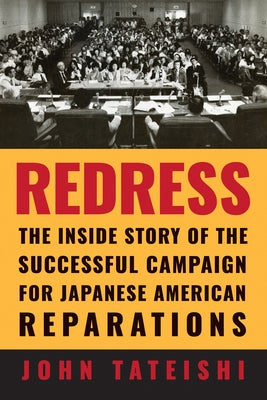 Redress: The Inside Story of the Successful Campaign for Japanese American Reparations by Tateishi, John