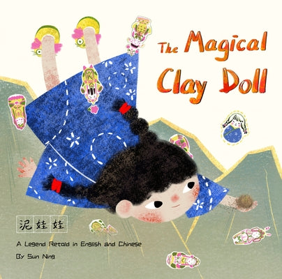 The Magical Clay Doll: A Legend Retold in English and Chinese by Sun, Ning