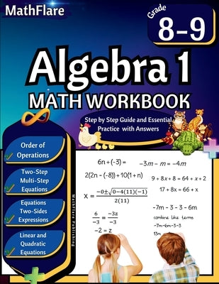 Algebra 1 Workbook 8th and 9th Grade: Grade 8-9 Algebra 1 Workbook, Standard Linear Equations, Quadratic Equations, Order of Operations, Two-Step, Mul by Publishing, Mathflare