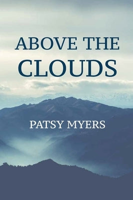 Above the Clouds by Myers, Patsy