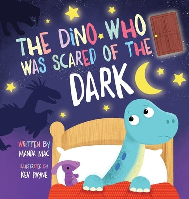 The Dino Who Was Scared of the Dark by Mac, Manda