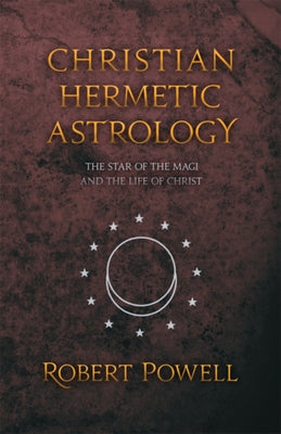 Christian Hermetic Astrology by Powell, Robert a.