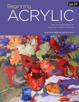 Portfolio: Beginning Acrylic: Tips and Techniques for Learning to Paint in Acrylic by Billedeaux Gertsch, Susette