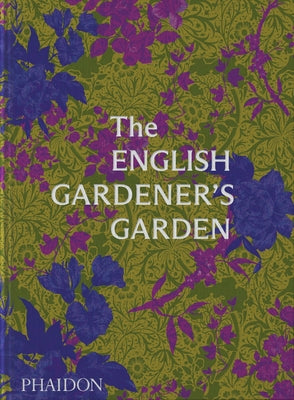 The English Gardener's Garden by Editors, Phaidon
