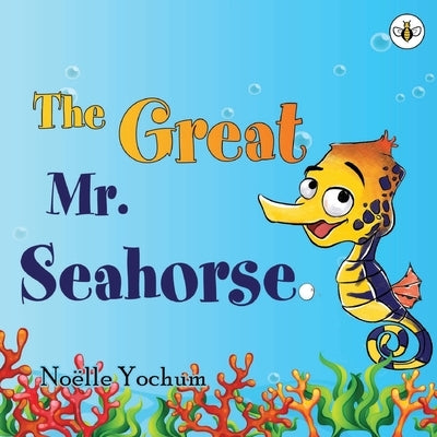 The Great Mr Seahorse by Yochum, No?lle