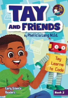 Tay Learns to Code by Lang, Phelicia E.