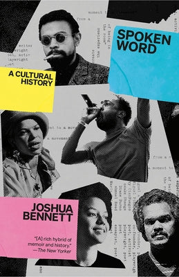 Spoken Word: A Cultural History by Bennett, Joshua