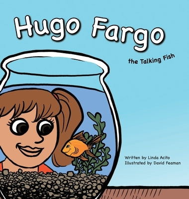 Hugo Fargo, the Talking Fish: A fish that talks by Acito, Linda