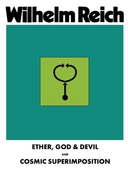 Ether, God & Devil & Cosmic Superimposition by Reich, Wilhelm