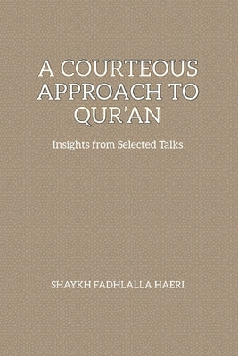 A Courteous Approach to Qur'an by Haeri, Shaykh Fadhlalla