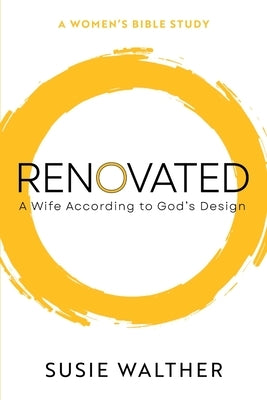 Renovated: A Wife According to God's Design by Walther, Susie