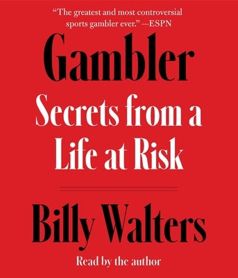 Gambler: Secrets from a Life at Risk by Walters, Billy