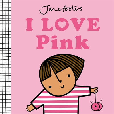 I Love Pink by Foster, Jane