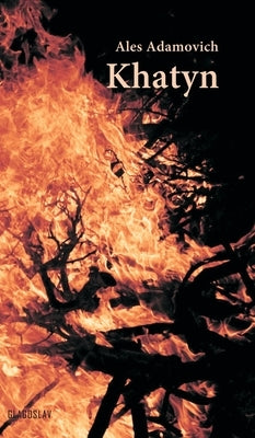 Khatyn by Adamovich, Ales