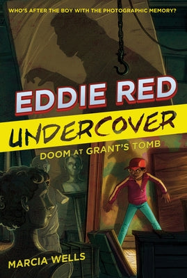 Eddie Red Undercover: Doom at Grant's Tomb by Wells, Marcia