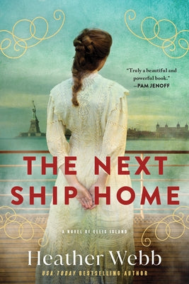 The Next Ship Home: A Novel of Ellis Island by Webb, Heather