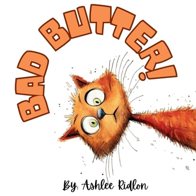 Bad Butter! by Ridlon, Ashlee