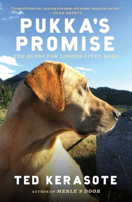 Pukka's Promise: The Quest for Longer-Lived Dogs by Kerasote, Ted