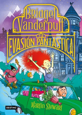 Bridget Vanderpuff 1. Bridget Vanderpuff Y La Evasi?n Pant?stica / Bridget Vanderpuff and the Baked Escape #1 by Stewart, Martin